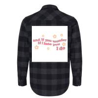 And If You Wonder If I Hate You I Do Poster Humor Flannel Shirt | Artistshot