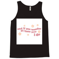 And If You Wonder If I Hate You I Do Poster Humor Tank Top | Artistshot