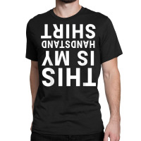 This Is My Handstand Shirt Funny Upside Down Acrobatics Gym T Shirt Classic T-shirt | Artistshot