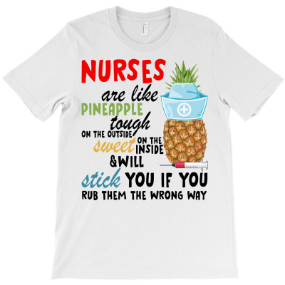 Nurses Are Like Pineapple For Light T-shirt Designed By Neset