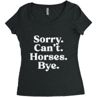 Hot Trend Sorry Cant Horses Bye Riding Equestrian Men Women Kids Women's Triblend Scoop T-shirt | Artistshot