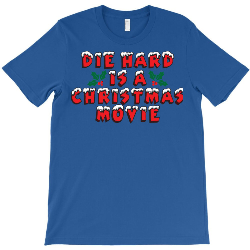 Die Hard Is A Christmas Movie T-Shirt by yaelimargidd | Artistshot