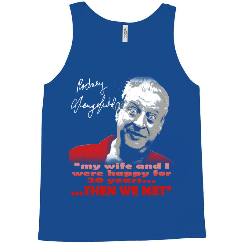 Rodney Dangerfield Tank Top by damblydutcan | Artistshot