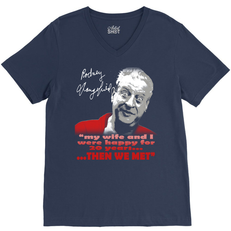 Rodney Dangerfield V-Neck Tee by damblydutcan | Artistshot