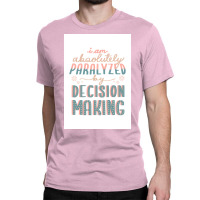 Paralyzed By Decision Making Sticker Poster Yellow Classic T-shirt | Artistshot