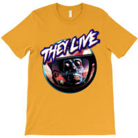 They Live T-shirt | Artistshot