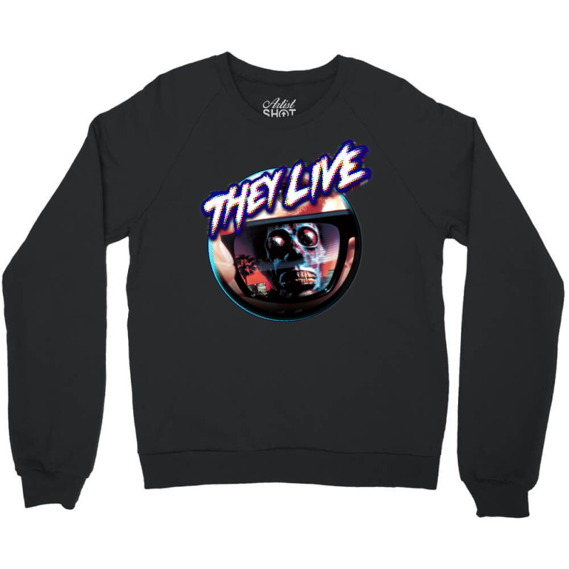 They Live Crewneck Sweatshirt by antreuginted | Artistshot