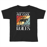 Vaulting Rules Horse Vaulters Toddler T-shirt | Artistshot