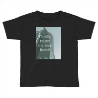 Finally Found My New Home! Toddler T-shirt | Artistshot