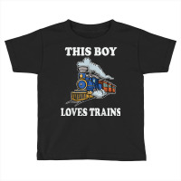 This Boy Loves Trains Gift Train Wagon Lover Gifts Toddler T-shirt | Artistshot