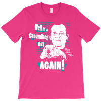 Well It Is Groundhog Day Again! T-shirt | Artistshot