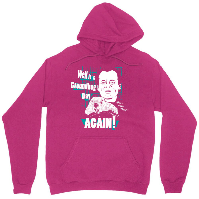 Well It Is Groundhog Day Again! Unisex Hoodie by enaitzriskusq | Artistshot