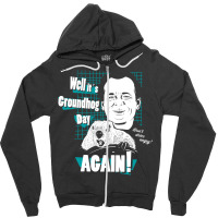 Well It Is Groundhog Day Again! Zipper Hoodie | Artistshot