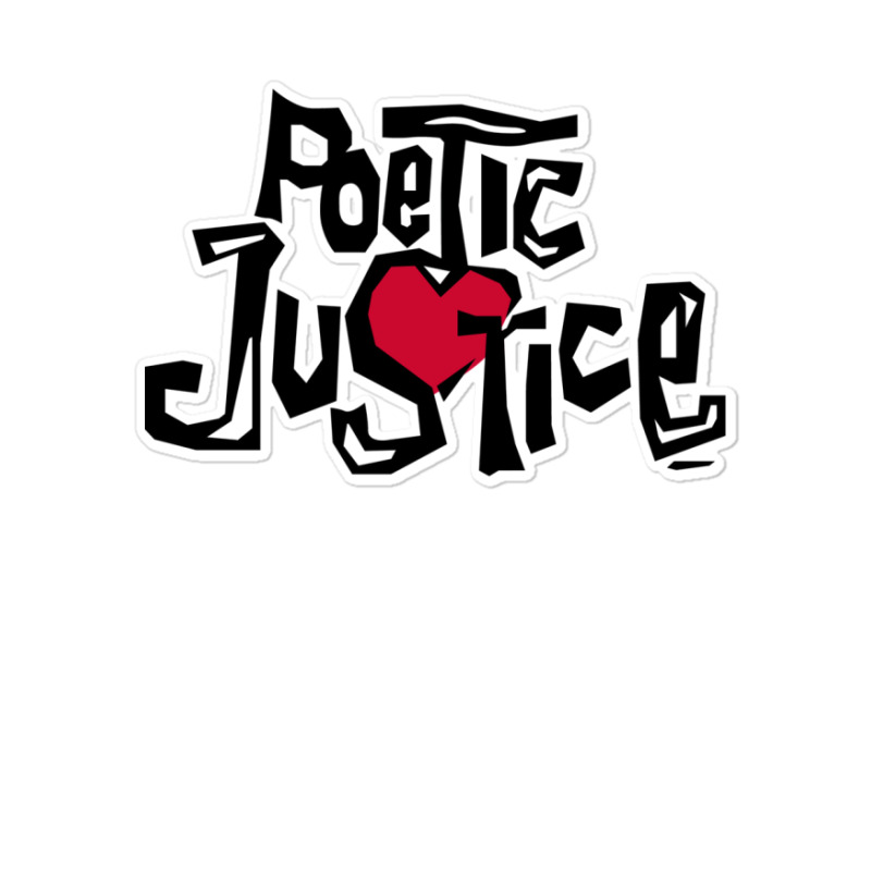 Poetic Justice Shirt Sticker | Artistshot