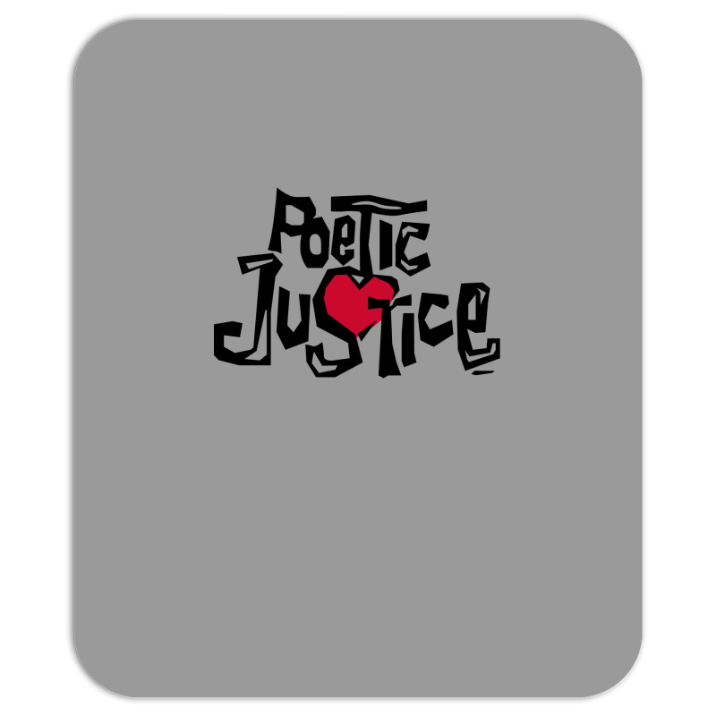 Poetic Justice Shirt Mousepad | Artistshot