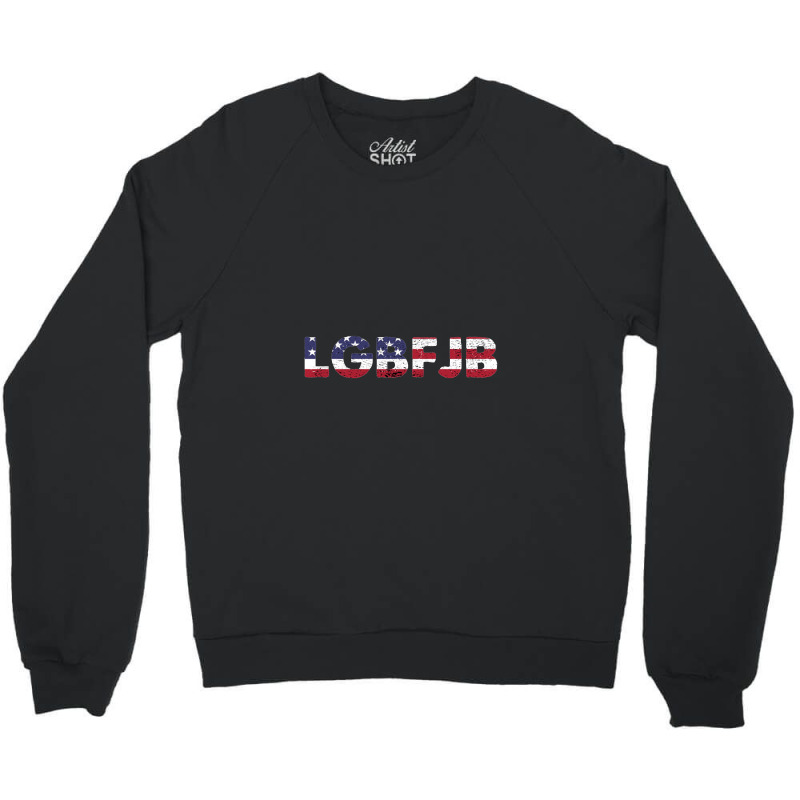 Proud Member Of The Lgbfjb Community, Lgbfjb, Conservative Anti Biden, Crewneck Sweatshirt | Artistshot