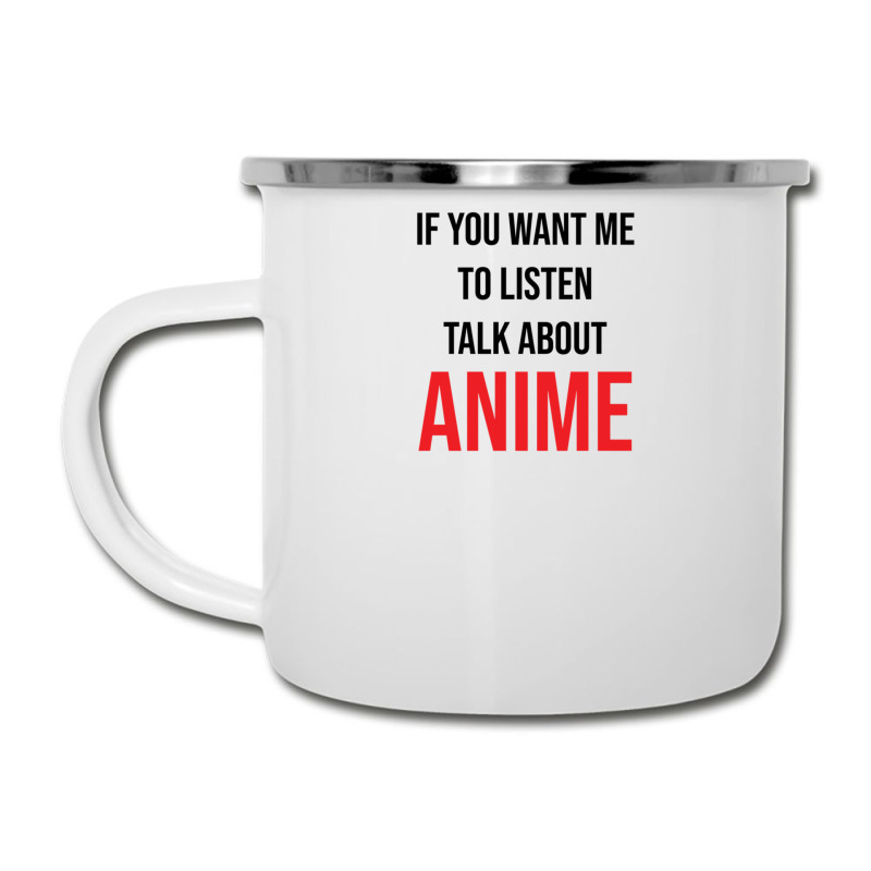 If You Want Me To Listen Talk About Anime Camper Cup | Artistshot