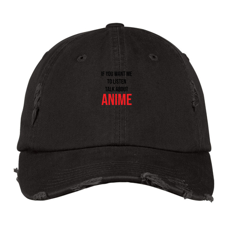 If You Want Me To Listen Talk About Anime Vintage Cap | Artistshot