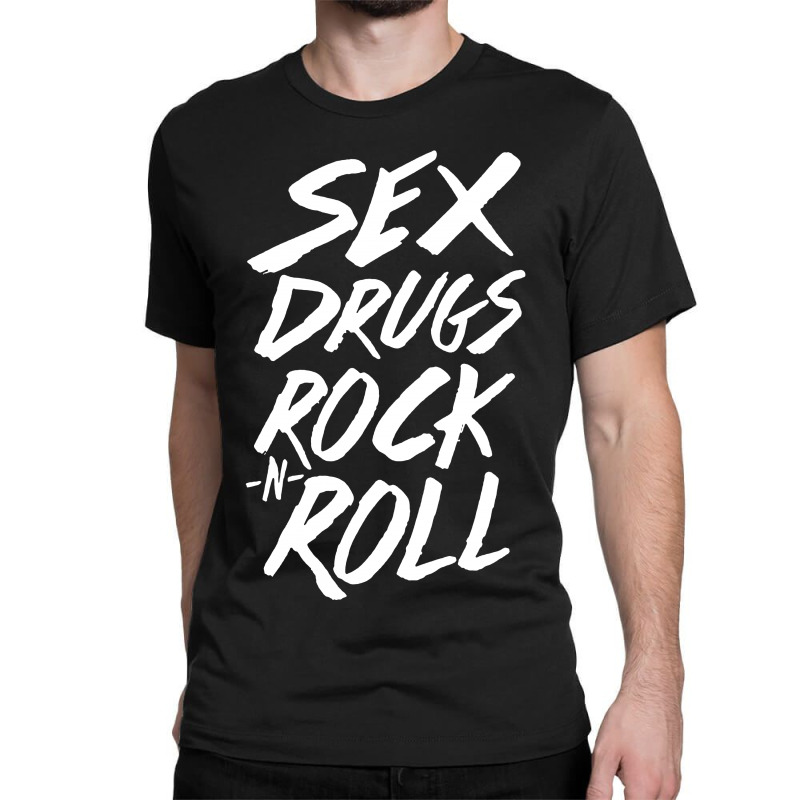 Sex Drugs Rock N Roll Classic T-shirt by THT | Artistshot