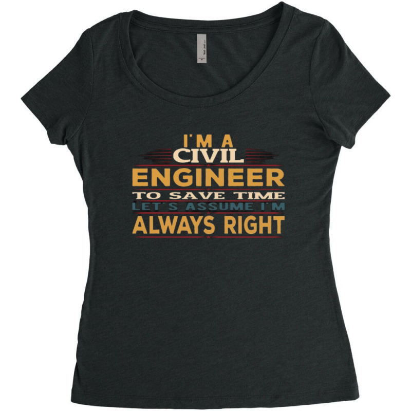 I'm An Engineer To Save Time Let's Just Assume I'm Always Right Funny Women's Triblend Scoop T-shirt by kstrendy | Artistshot