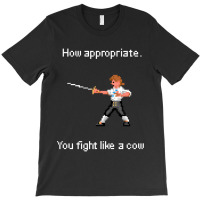 How Appropriate You Fight Like A Cow T-shirt | Artistshot