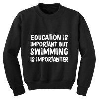 Education Is Important But Swimming Is Importanter Youth Sweatshirt | Artistshot