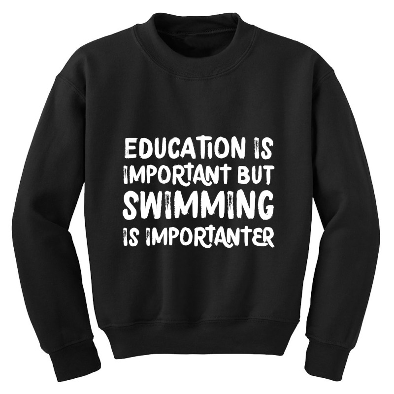 Education Is Important But Swimming Is Importanter Youth Sweatshirt | Artistshot