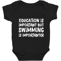 Education Is Important But Swimming Is Importanter Baby Bodysuit | Artistshot