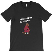 The Future Is Female T-shirt | Artistshot