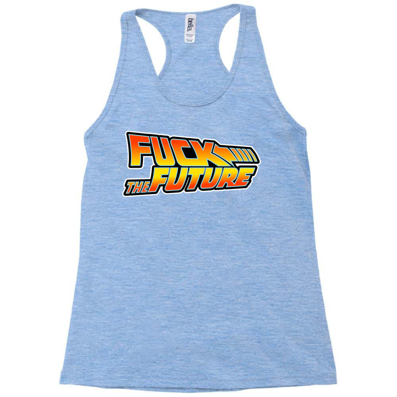 Fuck The Future (white Border) Racerback Tank by evrondhruws | Artistshot