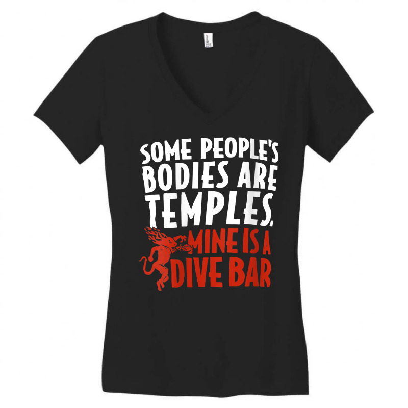 Womens Some People's Bodies Are Temples Mine Is A Dive Bar V Neck T Sh Women's V-Neck T-Shirt by gennej | Artistshot