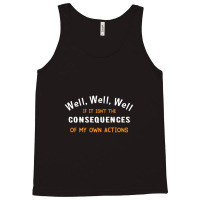 Well Funny Actions Humor Hilarious Consequences Tank Top | Artistshot