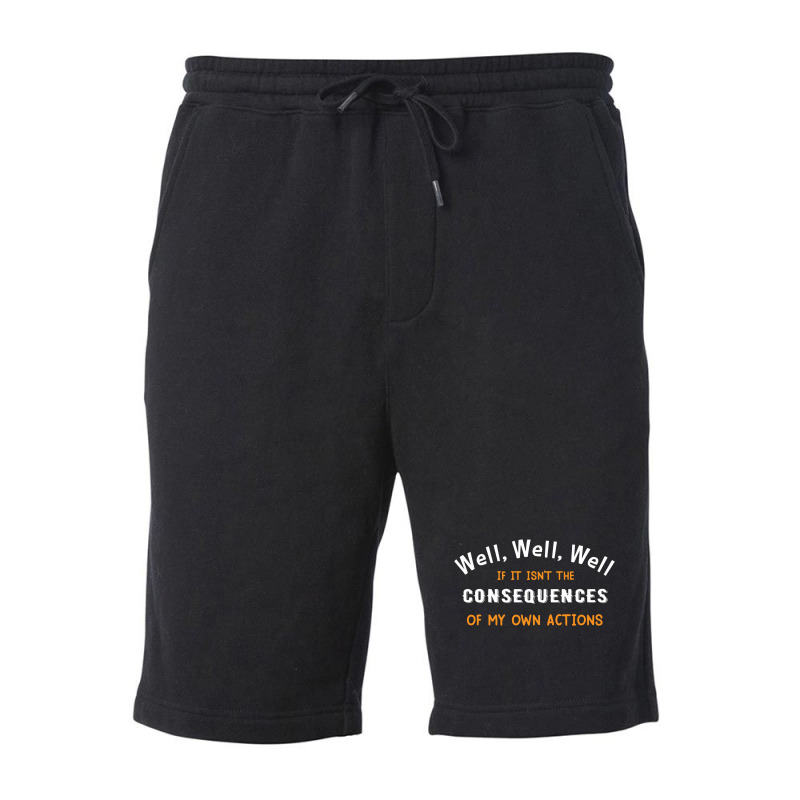 Well Funny Actions Humor Hilarious Consequences Fleece Short | Artistshot