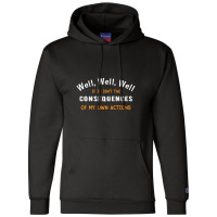 Well Funny Actions Humor Hilarious Consequences Champion Hoodie | Artistshot