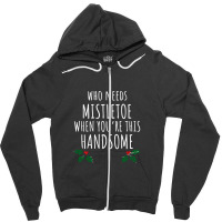 Who Needs Mistletoe When You're This Handsome Zipper Hoodie | Artistshot