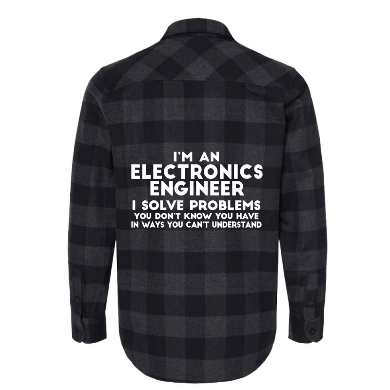 Engineer Funny Gift  Electronics Engineer I Solve Problems Flannel Shirt by casaniuy89 | Artistshot