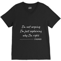 Engineer I M Not Arguing  Funny Engineering Engineers Quote V-neck Tee | Artistshot