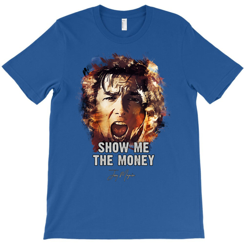 Show Me The Money   Jerry Maguire T-shirt | Artistshot