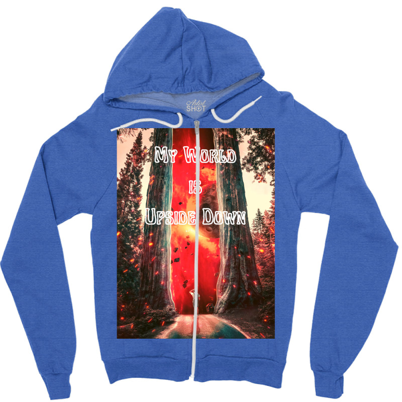 My World Is Upside Down Zipper Hoodie by preetynikomek | Artistshot