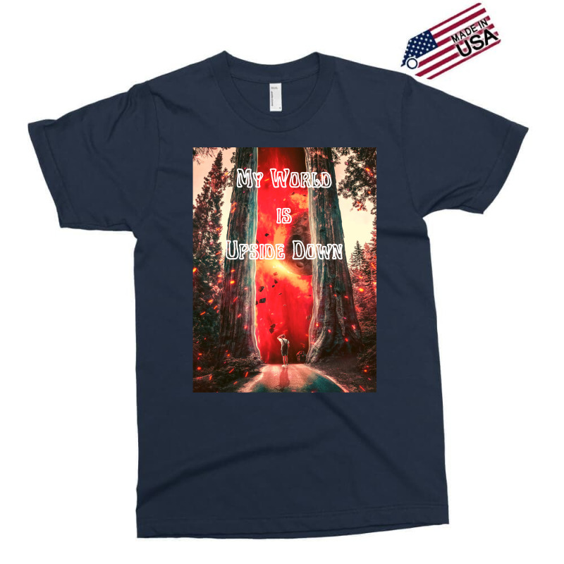 My World Is Upside Down Exclusive T-shirt by preetynikomek | Artistshot