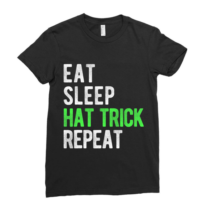 Eat, Sleep, Hat Trick, Repeat Cool Hockey Fan Ladies Fitted T-Shirt by DonnaSchennum1234 | Artistshot