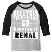 Dialysis Technician Hemodialysis Nurse T Shirt Youth 3/4 Sleeve | Artistshot