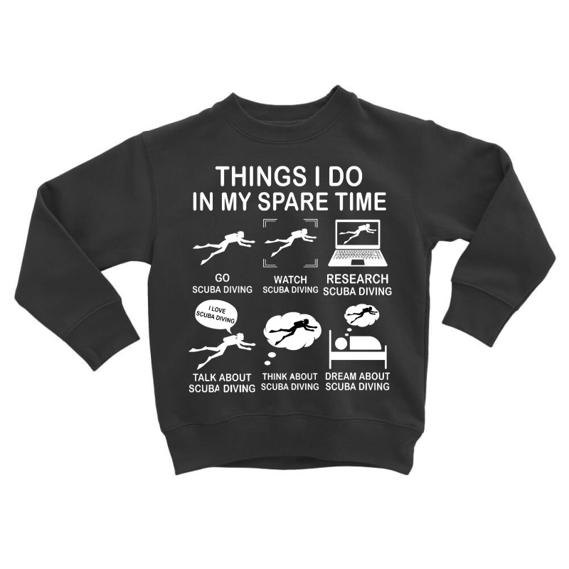 Things I Do In My Spare Time Scuba Diving Funny Diver Gift For Diving Toddler Sweatshirt by Eme90 | Artistshot