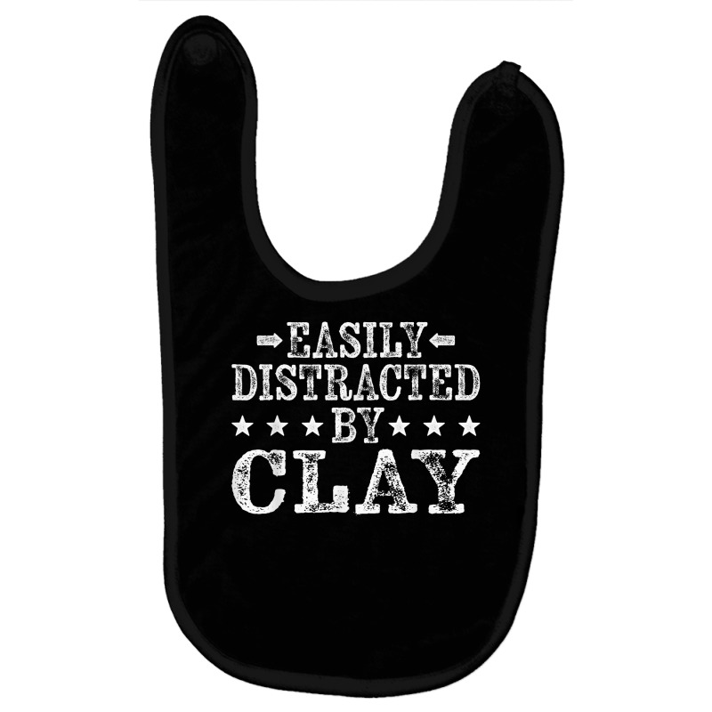 Easily Distracted By Clay   Pottery Clay Ceramic Artist T Shirt Baby Bibs | Artistshot