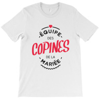 Equipe Des Copines De La Mariée T-shirt | Artistshot