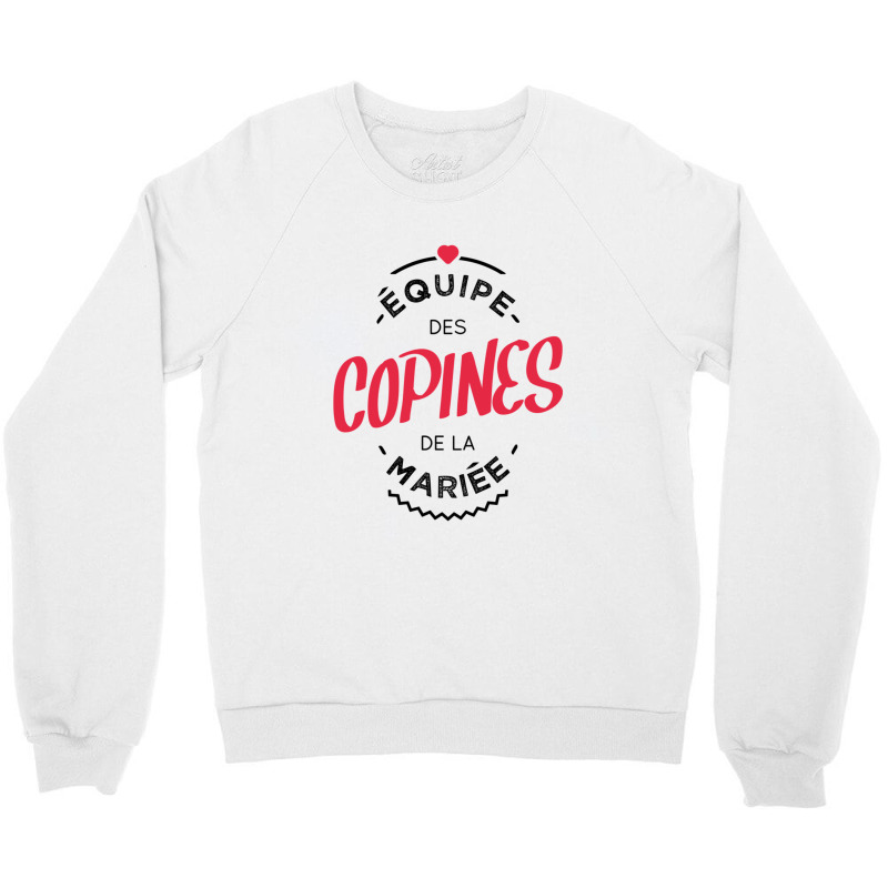 Equipe Des Copines De La Mariée Crewneck Sweatshirt | Artistshot