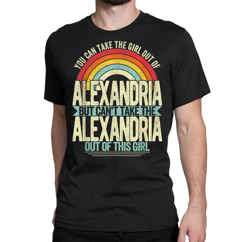 Girl Out Of Alexandria Virginia Hometown Home Alexandria T Shirt Classic T-shirt by l71e1leis | Artistshot