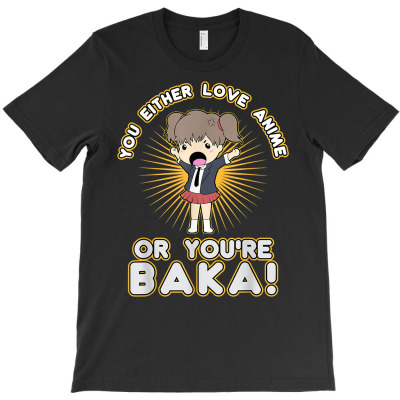 Anime Lover Shirt Funny Japanese Otaku You're Baka Manga Tee T-shirt Designed By Yasuooo