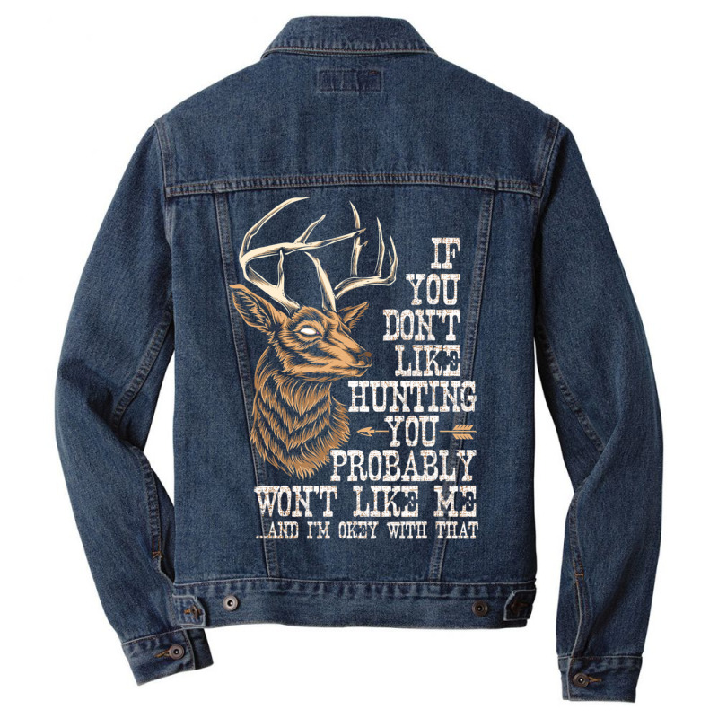 Hot Trend If You Don't Like Hunting You Probably Don't Like Me Hunting Men Denim Jacket | Artistshot