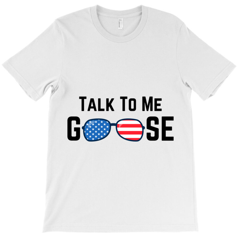 Talk To Me Goose T-shirt | Artistshot